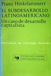 El subdesarrollo latinoamericano : un caso de desarrollo capitalista