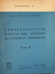 Características básicas del análisis económico moderno : economia II : selección de lecturas