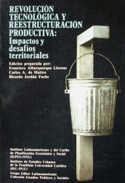 Revolución tecnológica y reestructuración productiva : impactos y desafíos territoriales