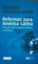 Reformas para América Latina : después del fundamentalismo neoliberal