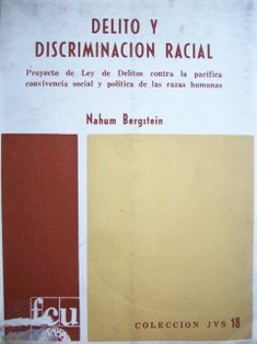 Delito y discriminación racial : proyecto de Ley de Delitos contra la pacifica convivencia social y política de las razas humanas