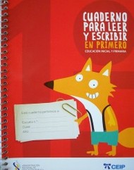 Cuaderno para leer y escribir en primero : educación inicial y primaria