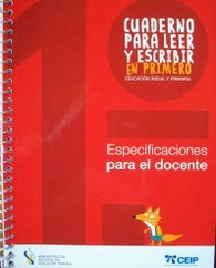 Cuaderno para leer y escribir en primero : especificaciones para el docente