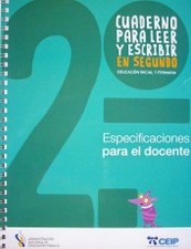 Cuaderno para leer y escribir en segundo : especificaciones para el docente