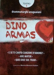 Teatro 1 : drammaturghi uruguaiani : Dino Armas