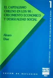 El capitalismo chileno en los 90 : crecimiento económico y desigualdad social