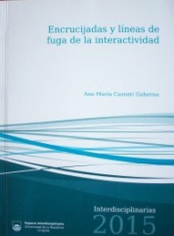 Encrucijadas y líneas de fuga de la interactividad