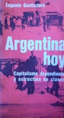 Argentina hoy : capitalismo dependiente y estructura de clases