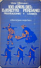 100 años del ejército peruano : frustraciones y cambios