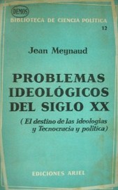 Problemas ideológicos del siglo XX : (el destino de las ideologías y tecnocracia y política)