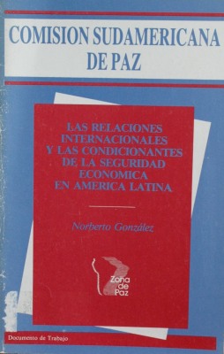 Las relaciones internacionales y las condicionantes de la seguridad económica en América Latina