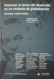 Repensar la teoría del desarrollo en un contexto de globalización : homenaje a Celso Furtado