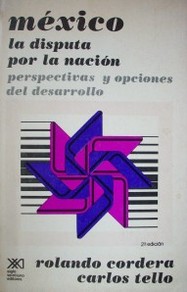 México : la disputa por la nación : perspecticas y opciones del desarrollo