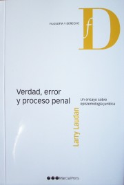 Verdad, error y proceso penal : un ensayo sobre epistemología jurídica