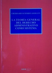 La teoría general del derecho administrativo como sistema : objeto y fundamentos de la construcción sistemática