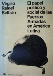 El papel político y social de las Fuerzas Armadas en América Latina : ensayos