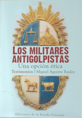 Los militares antigolpistas : una opción ética : testimonios