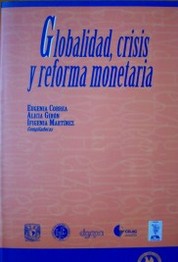 Globalidad, crisis y reforma monetaria