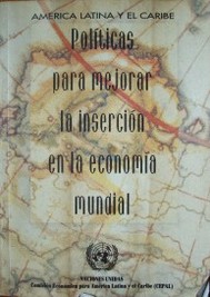 América Latina y El Caribe : políticas para mejorar la inserción en la economía mundial