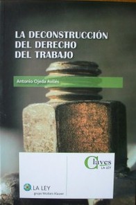 La deconstrucción del derecho del trabajo