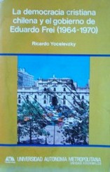 La democracia cristiana chilena y el gobierno de Eduardo Frei (1964-1970)