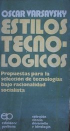 Estilos tecnológicos : propuestas para la selección de tecnologías bajo racionalidad socialista