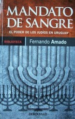 Mandato de sangre : [el poder de los judíos en Uruguay]