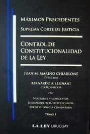 Máximos precedentes : Suprema Corte de Justicia : control de constitucionalidad de la ley