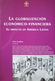 La globalización económico-financiera : su impacto en América Latina