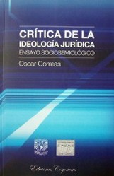 Crítica de la ideología jurídica : ensayo sociosemiológico