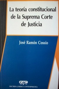 La teoría constitucional de la Suprema Corte de Justicia
