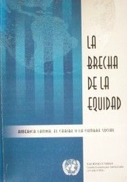 La brecha de la equidad  : América Latina, El Caribe y la Cumbre Social