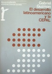 El desarrollo latinoamericano y la Cepal : Premio Internacional Benalmádena de ensayo 1975 de economía y ciencias sociales