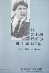 La soledad política de Alan García : el Llulla presidente (el presidente mentiroso)