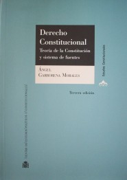 Derecho Constitucional : teoría de la Constitución y sistema de fuentes