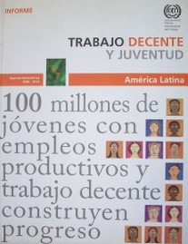 Trabajo decente y juventud : América Latina : informe