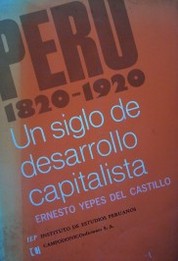 Perú 1820-1920 : un siglo de desarrollo capitalista
