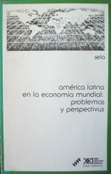 América Latina en la economía mundial : problemas y perspectivas