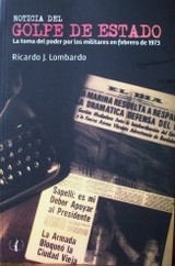 Tapa del libro Noticia del Golpe de Estado : la toma del poder por los militares en febrero de 1973
