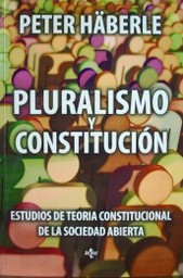 Pluralismo y Constitución : estudios de teoría constitucional de la sociedad abierta