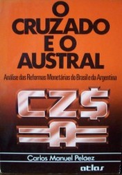 O cruzado e o austral : análise das reformas monetárias do Brasil e da Argentina