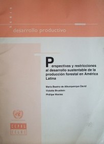 Perspectivas y restricciones al desarrollo sustentable de la producción forestal en América Latina