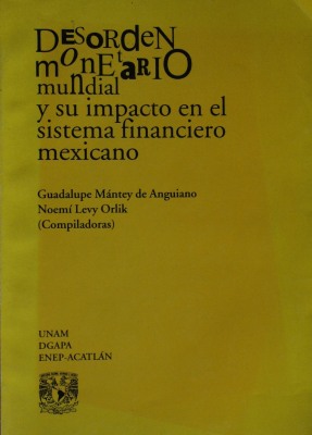 Desorden monetario mundial y su impacto en el sistema financiero mexicano