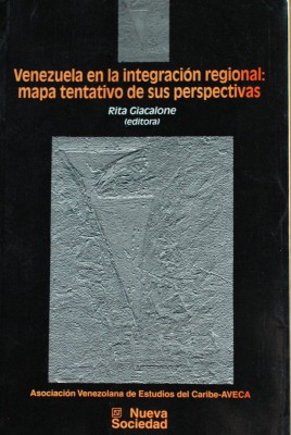 Venezuela en la integración regional : mapa tentativo de sus perspectivas