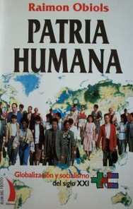 Patria humana : globalización y socialismo del siglo XXI