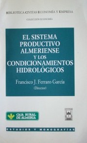 El sistema productivo almeriense y los condicionamientos hidrológicos