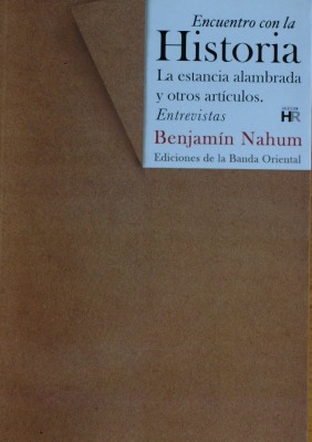 Encuentro con la Historia : "la estancia alambrada" y otros artículos : entrevistas