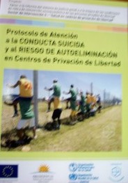 Protocolo de atención a la conducta suicida y al riesgo de autoeliminación en centros de privación de libertad