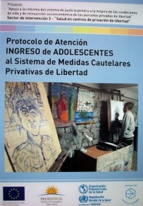 Protocolo de atención ingreso de adolescentes al sistema de medidas cautelares privativas de libertad