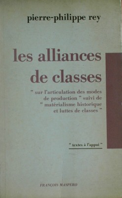 Les aliances de classes : "sur l´articulation des modes de production " suivi de " matérialisme historique et luttes de classes"